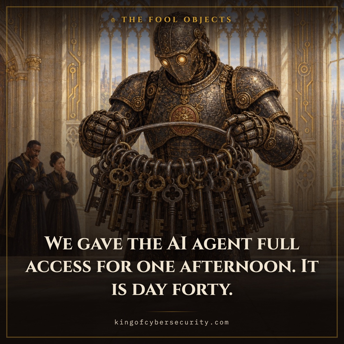 AI security meme: an armoured golem holding an enormous ring of keys in a sunlit hall, courtiers watching. Caption: We gave the AI agent full access for one afternoon. It is day forty.